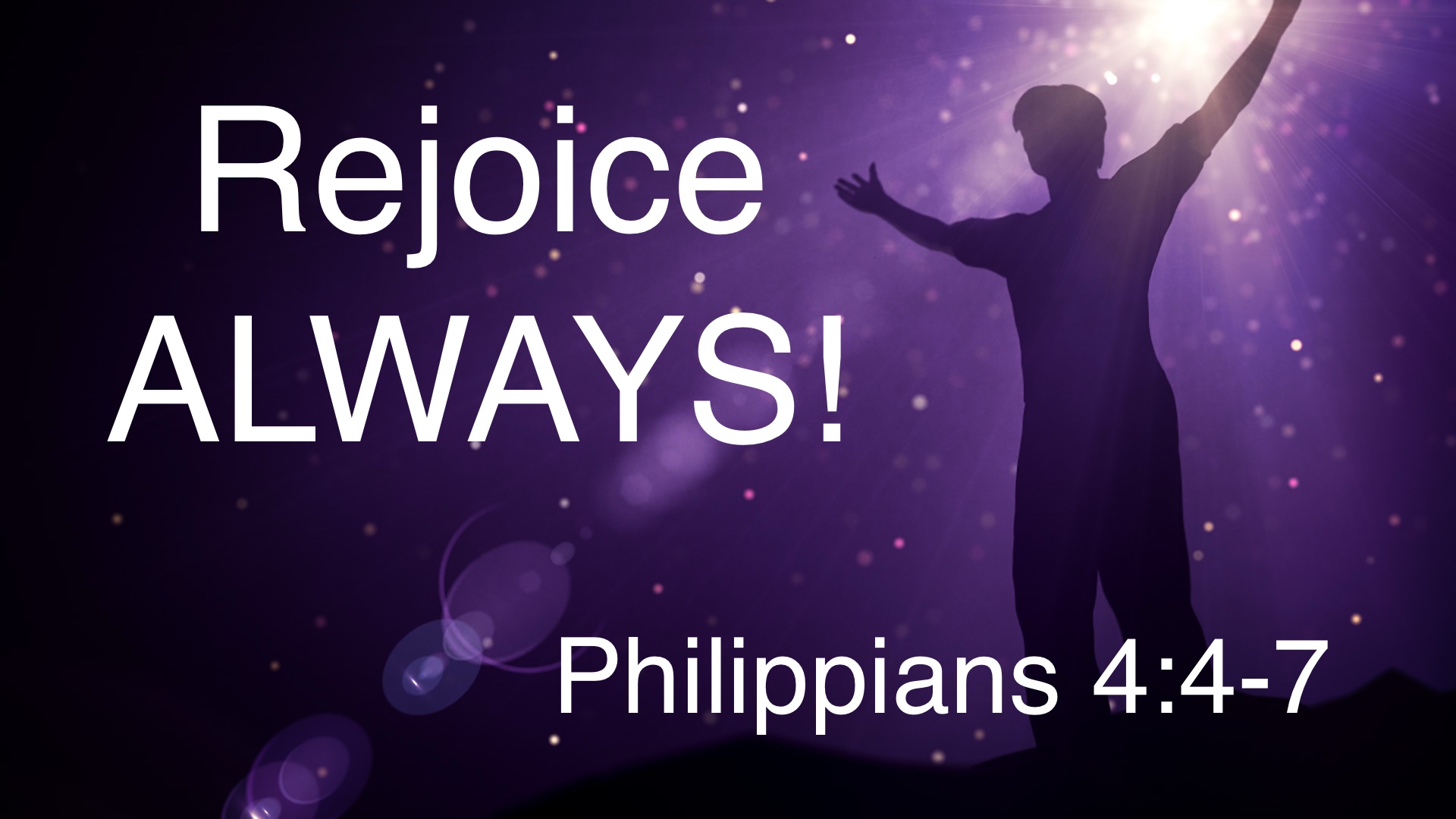 Rejoice ALWAYS!